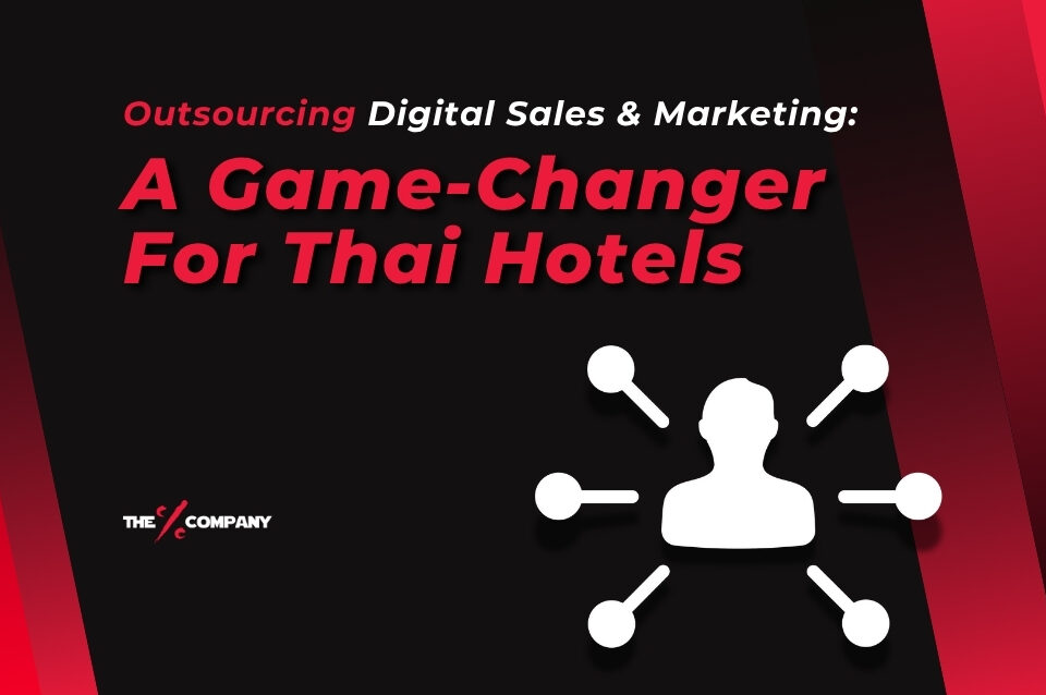 Outsourcing Digital Sales & Marketing: A Game-Changer for Thai Hotels