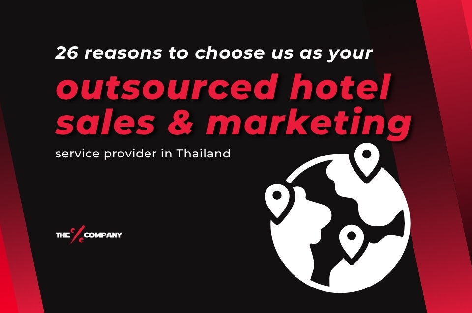 26 reasons to choose us as your outsourced hotel sales & marketing service provider in Thailand