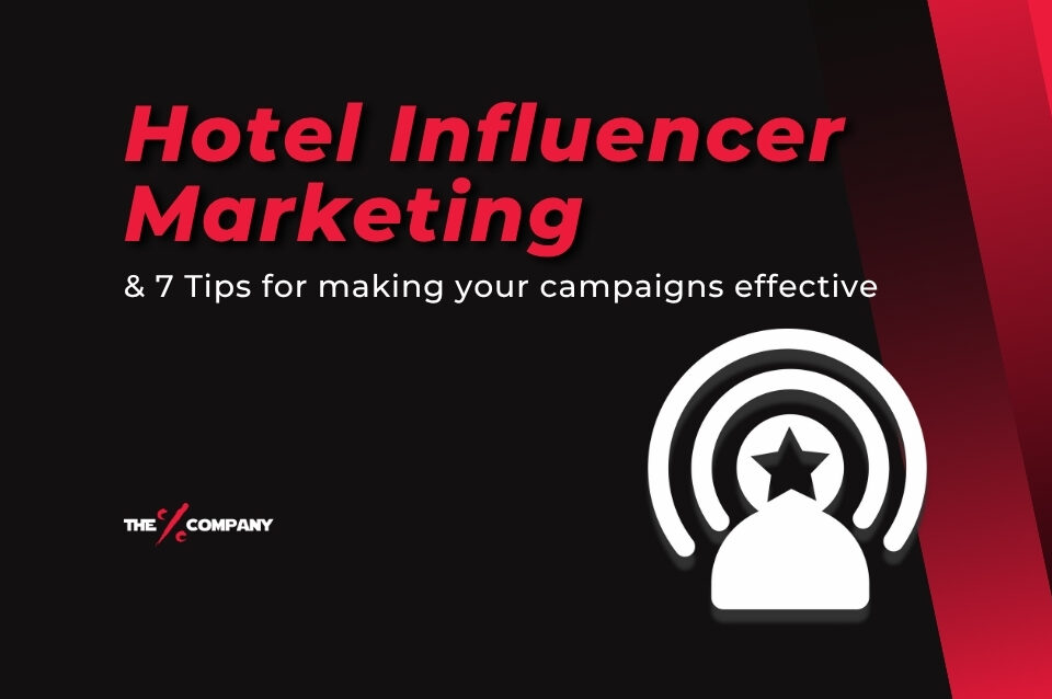 Hotel Influencer Marketing & 7 Tips for making your campaigns effective
