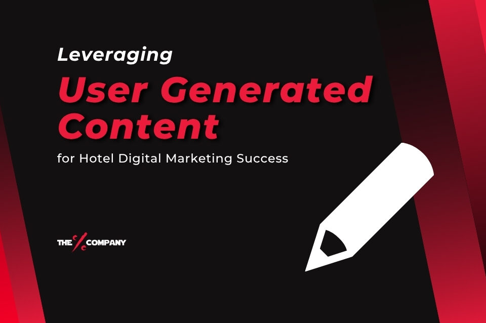 Leveraging User Generated Content for Hotel Digital Marketing Success