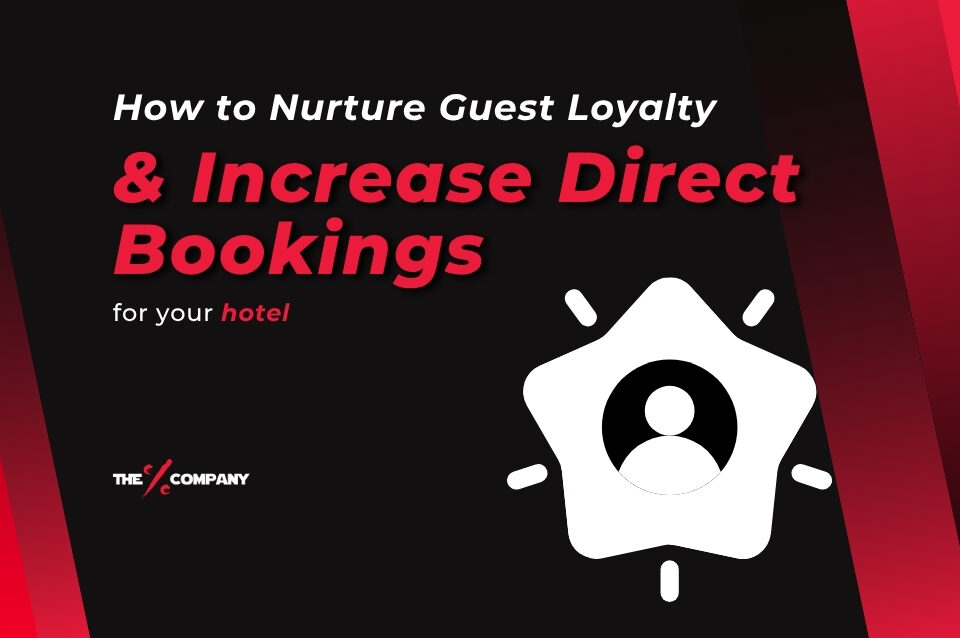 How to Nurture Guest Loyalty & Drive Direct Bookings for your hotel