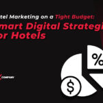 Hotel Marketing on a Tight Budget: Smart Digital Strategies for Hotels
