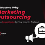 6 Reasons why marketing outsourcing is the Smart Choice for your hotel in Thailand