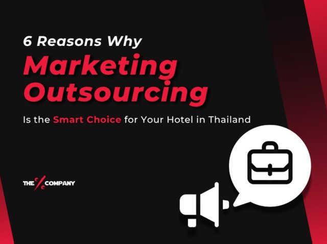 6 Reasons why marketing outsourcing is the Smart Choice for your hotel in Thailand
