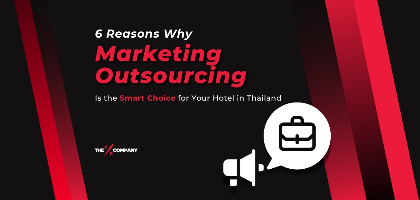 6 Reasons why marketing outsourcing is the Smart Choice for your hotel in Thailand