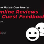 Reputation is Revenue: 7 Tips for How Hotels Can Master Online Reviews & Guest Feedback in 2025