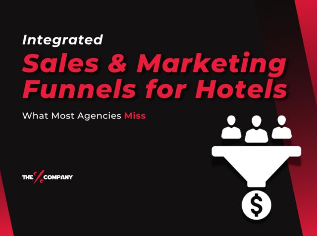 Integrated Sales & Marketing Funnels for Hotels: What Agencies Miss