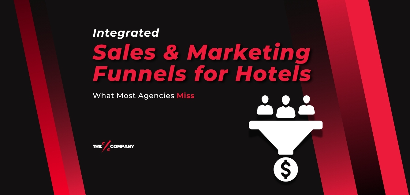 Integrated Sales & Marketing Funnels for Hotels: What Agencies Miss