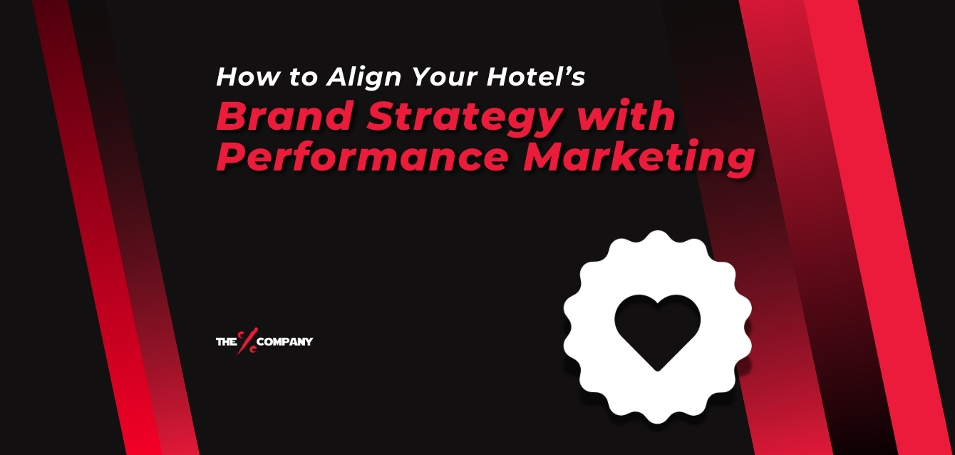 How to Align Your Hotel’s Brand Strategy with Performance Marketing