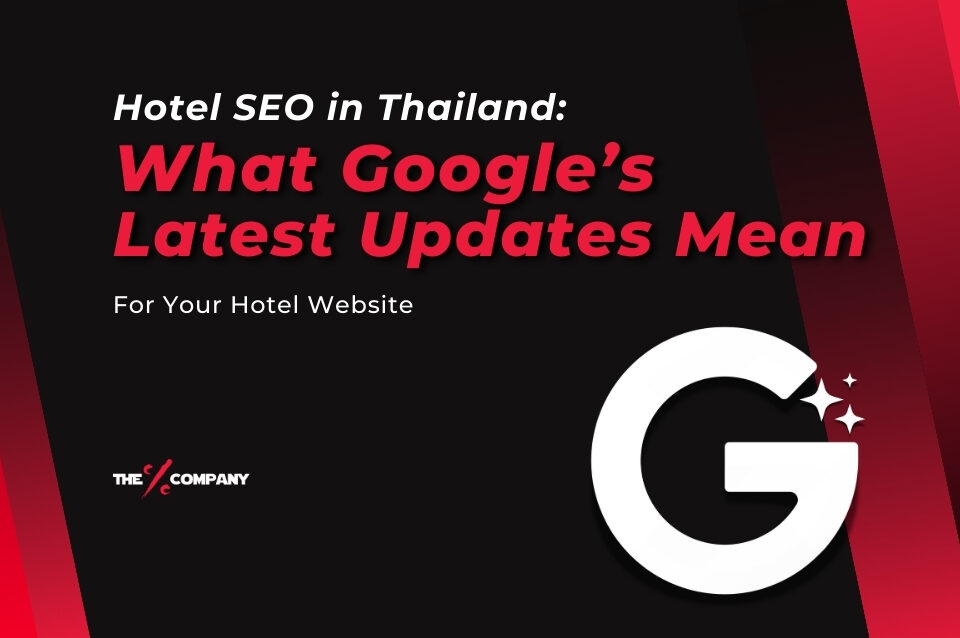 Hotel SEO in Thailand: What Google’s latest updates mean for your hotel website