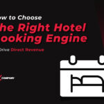 How to Choose the Right Hotel Booking Engine to Drive Direct Revenue