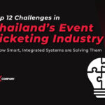 Top 12 Challenges in Thailand’s event ticketing industry & how smart, integrated systems are solving them