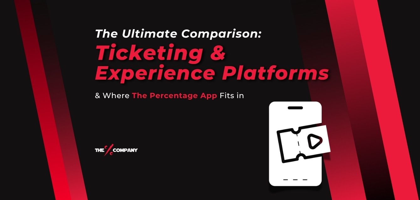 The Ultimate Comparison: Ticketing & Experience Platforms & where The Percentage App fits in
