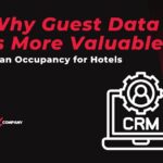 Why Guest Data Is More Valuable Than Occupancy for Hotels