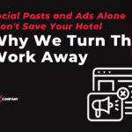 Social Posts and Ads Alone Won't Save Your Hotel: Why We Turn This Work Away