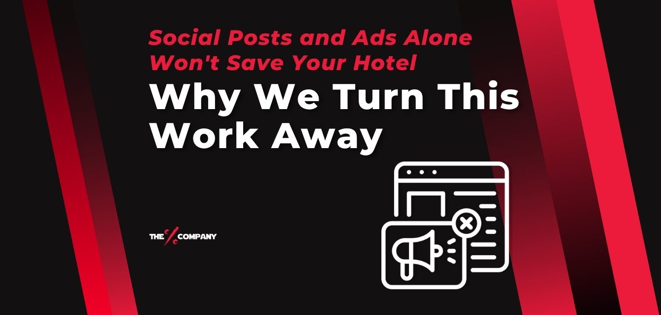 Social Posts and Ads Alone Won't Save Your Hotel: Why We Turn This Work Away