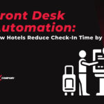 Front Desk Automation: How Hotels Reduce Check-In Time by Half