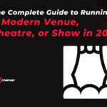 The Complete Guide to Running a Modern Venue, Theatre, or Show in 2026