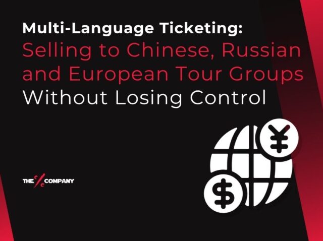 Multi-Language Ticketing: Selling to Chinese, Russian and European Tour Groups Without Losing Control